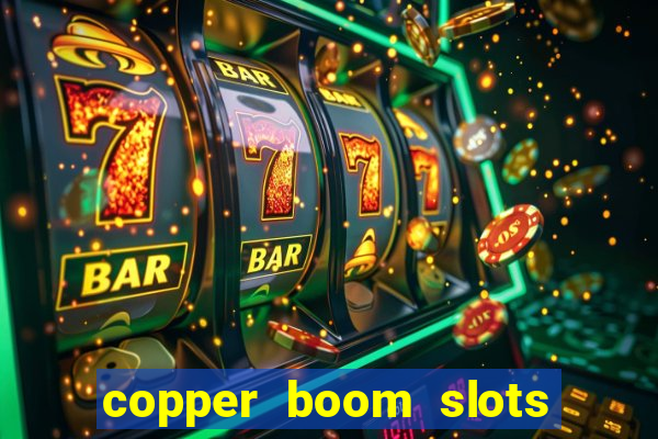 copper boom slots paga mesmo